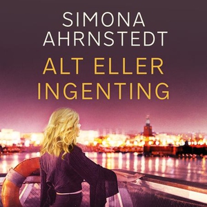 Alt eller ingenting (lydbok) av Simona Ahrnst