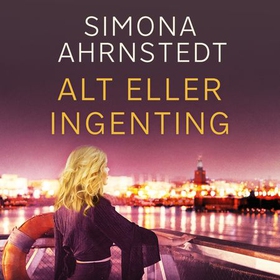 Alt eller ingenting (lydbok) av Simona Ahrnstedt