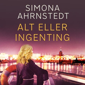 Alt eller ingenting (lydbok) av Simona Ahrnstedt