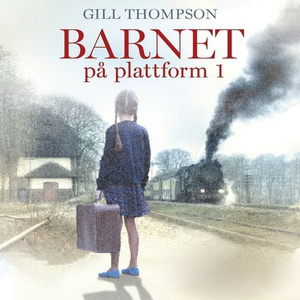 Barnet på plattform 1 (lydbok) av Gill Thomps