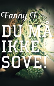 Du må ikke sove! (ebok) av Fanny F., Fanny F