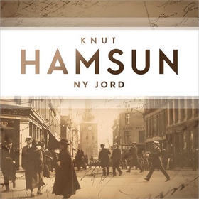 Ny jord (lydbok) av Knut Hamsun