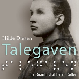 Talegaven - fra Ragnhild til Helen Keller (lydbok) av Hilde Diesen