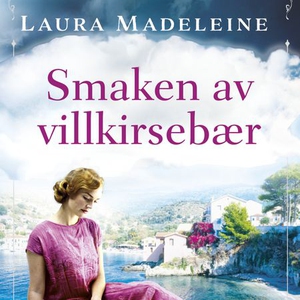 Smaken av villkirsebær (lydbok) av Laura Made