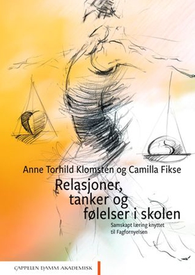 Relasjoner, tanker og følelser i skolen - samskapt læring knyttet til Fagfornyelsen (ebok) av Anne Torhild Klomstén