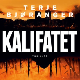 Kalifatet (lydbok) av Terje Bjøranger