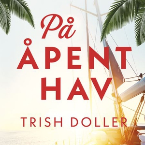 På åpent hav (lydbok) av Trish Doller