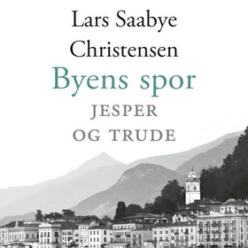 Byens spor - Jesper og Trude (lydbok) av Lars Saabye Christensen