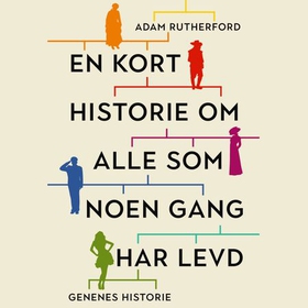 En kort historie om alle som noen gang har levd - genenes historie (lydbok) av Adam Rutherford