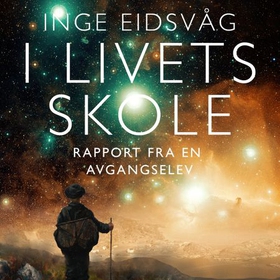 I livets skole - rapport fra en avgangselev (lydbok) av Inge Eidsvåg