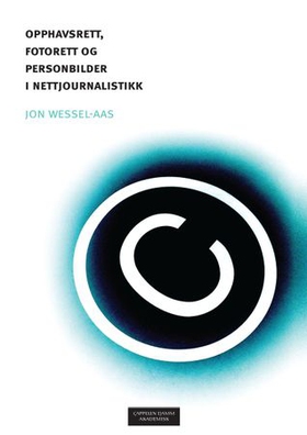 Opphavsrett, fotorett og personbilder i nettjournalistikk (ebok) av Jon Wessel-Aas