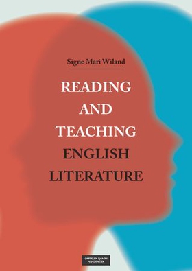 Reading and teaching English literature - how to bridge the gaps between teacher education and the English (ebok) av Signe Mari Wiland