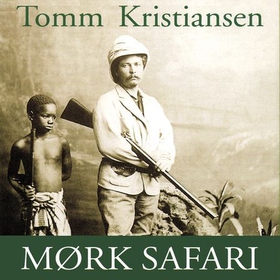 Mørk safari - beretningen om Henry M. Stanley (lydbok) av Tomm Kristiansen
