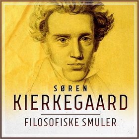 Filosofiske smuler - eller en smule filosofi (lydbok) av Søren Kierkegaard
