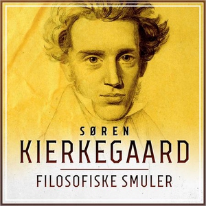 Filosofiske smuler (lydbok) av Søren Kierkega