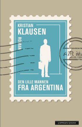 Den lille mannen fra Argentina - roman (ebok) av Kristian Klausen