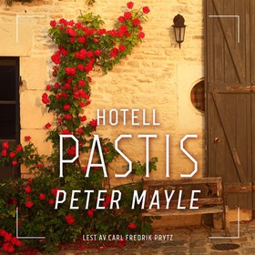 Hotell Pastis (lydbok) av Peter Mayle