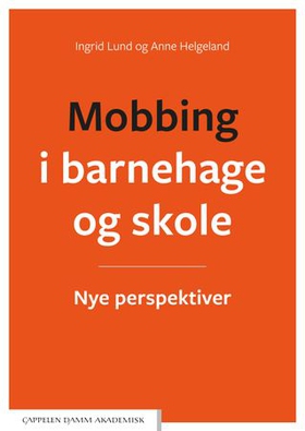 Mobbing i barnehage og skole - nye perspektiver (ebok) av Ingrid Lund
