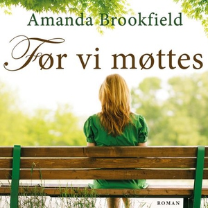 Før vi møttes (lydbok) av Amanda Brookfield