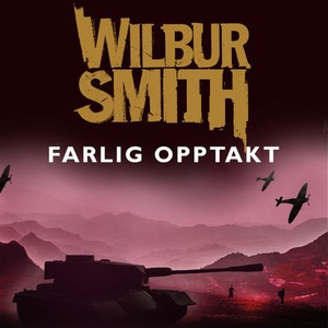 Farlig opptakt (lydbok) av Wilbur Smith