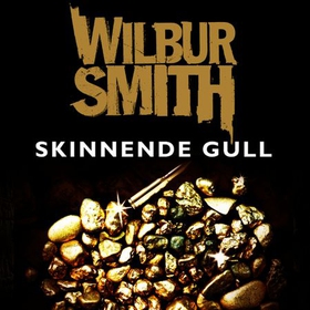 Skinnende gull (lydbok) av Wilbur Smith