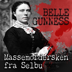 Belle Gunness - massemordersken fra Selbu (lydbok) av Hans Melien