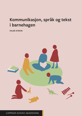 Kommunikasjon, språk og tekst i barnehagen (ebok) av Hilde Dybvik