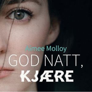 God natt, kjære (lydbok) av Aimee Molloy