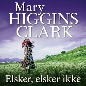 Elsker, elsker ikke (lydbok) av Mary Higgins Clark