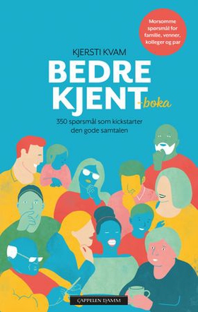 Bedre kjent-boka - 350 spørsmål som kickstarter den gode samtalen (ebok) av Kjersti Kvam