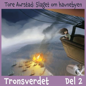 Tronsverdet - Del 2 - Slaget om havnebyen - slaget om havnebyen (lydbok) av Tore Aurstad