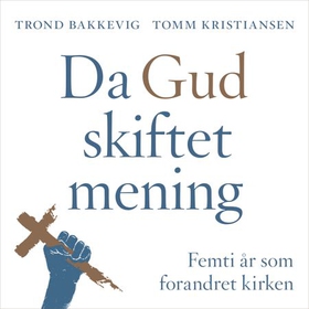 Da Gud skiftet mening (lydbok) av Trond Bak