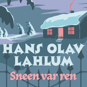 Sneen var ren (lydbok) av Hans Olav Lahlum
