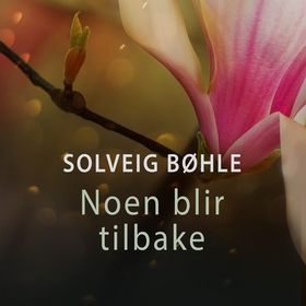 Noen blir tilbake - når et menneske tar sitt liv (lydbok) av Solveig Bøhle