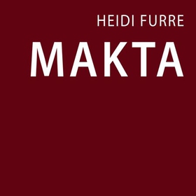 Makta (lydbok) av Heidi Furre