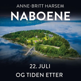 Naboene - 22. juli og tiden etter (lydbok) av Anne-Britt Harsem