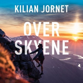 Over skyene - fjellenes vesen, en utøvers landskap, og hvordan jeg fant min egen vei til toppen av verden (lydbok) av Kilian Jornet