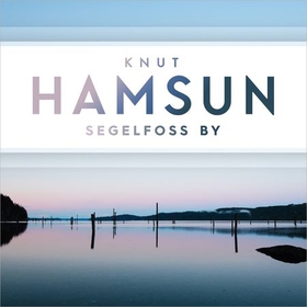 Segelfoss by (lydbok) av Knut Hamsun