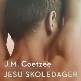 Jesu skoledager (lydbok) av J.M. Coetzee