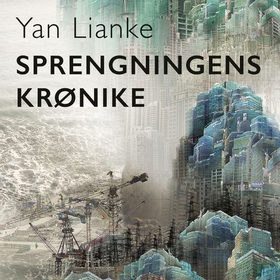 Sprengningens krønike (lydbok) av Lianke Yan