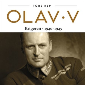 Olav V - Krigeren 1940-1945 (lydbok) av Tore Rem