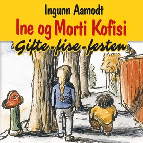 Ine og Morti Kofisi - gifte-fise-festen (lydbok) av Ingunn Aamodt