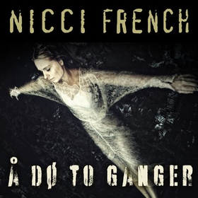 Å dø to ganger (lydbok) av Nicci French