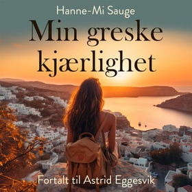 Min greske kjærlighet (lydbok) av Astrid Egge