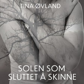 Solen som sluttet å skinne (lydbok) av Tina Øvland