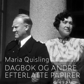 Dagbok og andre efterlatte papirer (lydbok) av Maria Quisling