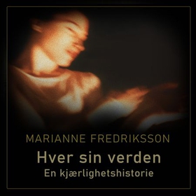 Hver sin verden - en kjærlighetshistorie (lydbok) av Marianne Fredriksson