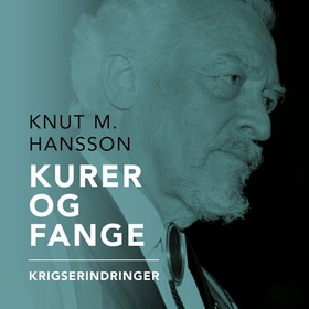 Kurer og fange - krigserindringer (lydbok) av Knut M. Hansson