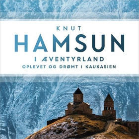 I æventyrland - oplevet og drømt i Kaukasien (lydbok) av Knut Hamsun