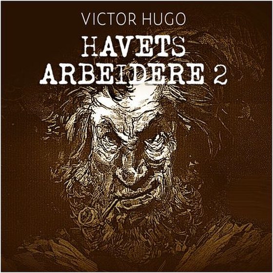 Havets arbeidere - 2 (lydbok) av Victor Hugo